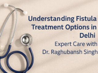 Fistula Treatment in Delhi