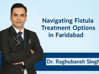 Fistula Treatment in Faridabad